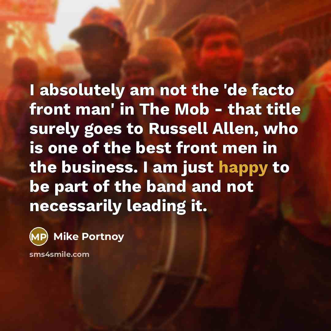 “I absolutely am not the 'de facto front man' in…” quote by Mike Portnoy