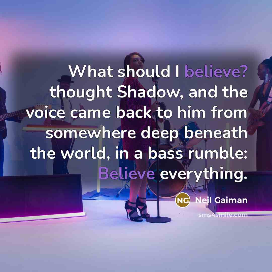 “What should I believe? thought Shadow, and the voice came…” quote by Neil Gaiman
