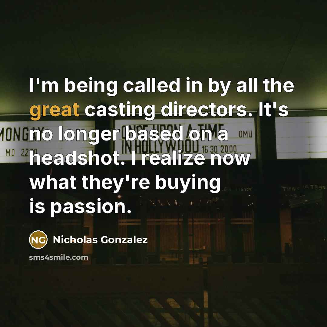 “I'm being called in by all the great casting directors.…” quote by Nicholas Gonzalez
