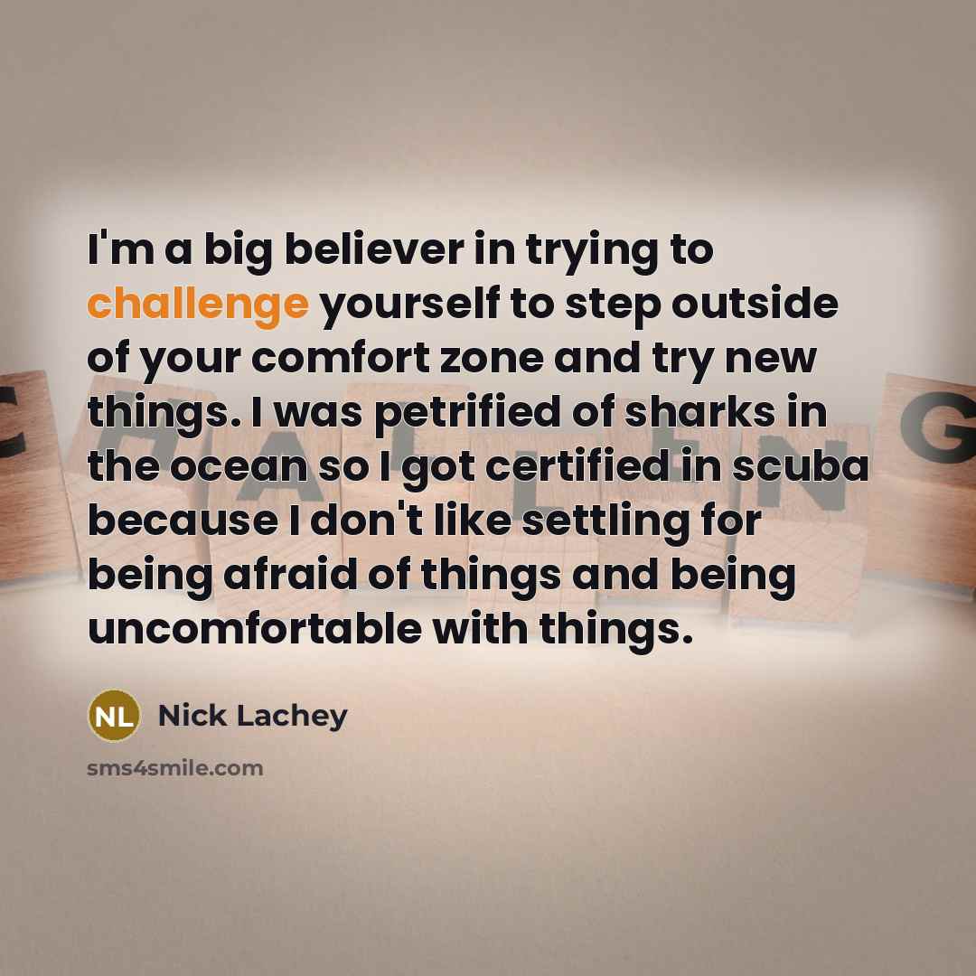 “I'm a big believer in trying to challenge yourself to…” quote by Nick Lachey