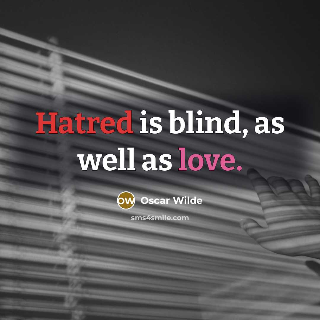 “Hatred is blind, as well as love.…” quote by Oscar Wilde