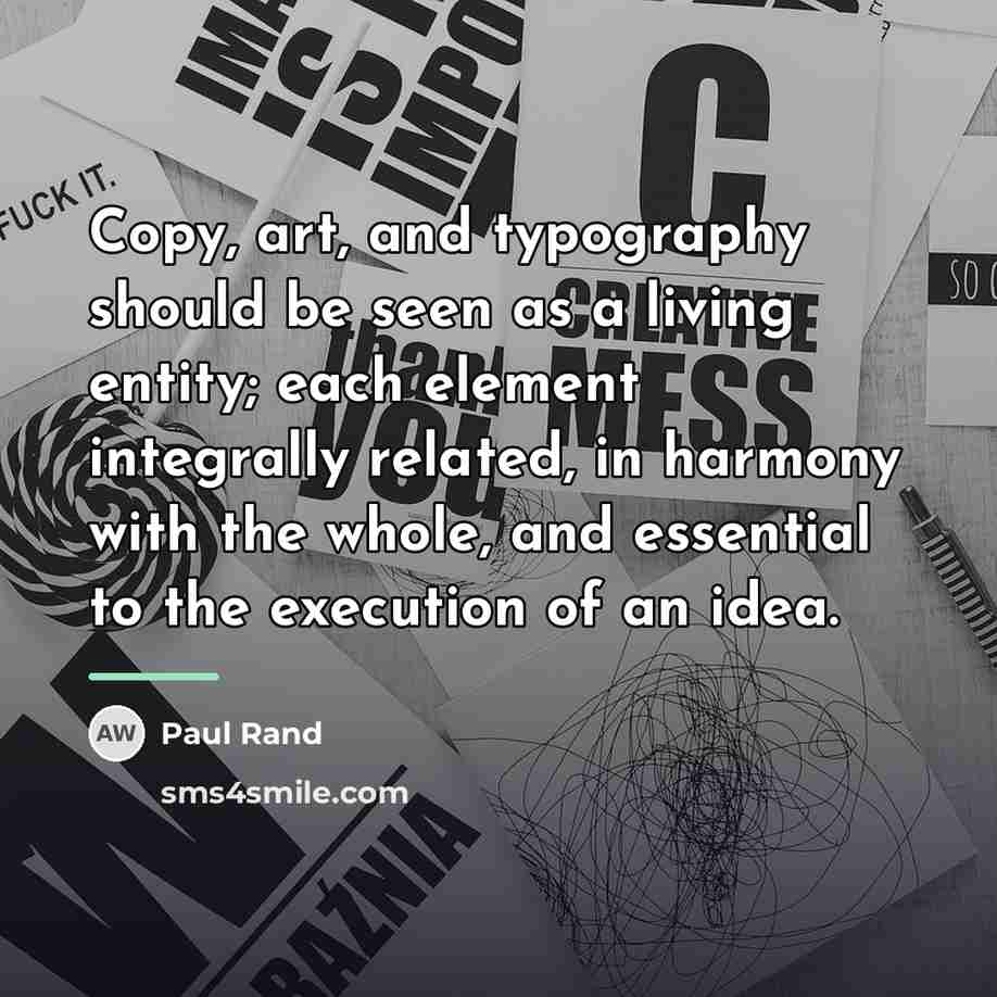 “Copy, art, and typography should be seen as a living…” quote by Paul Rand