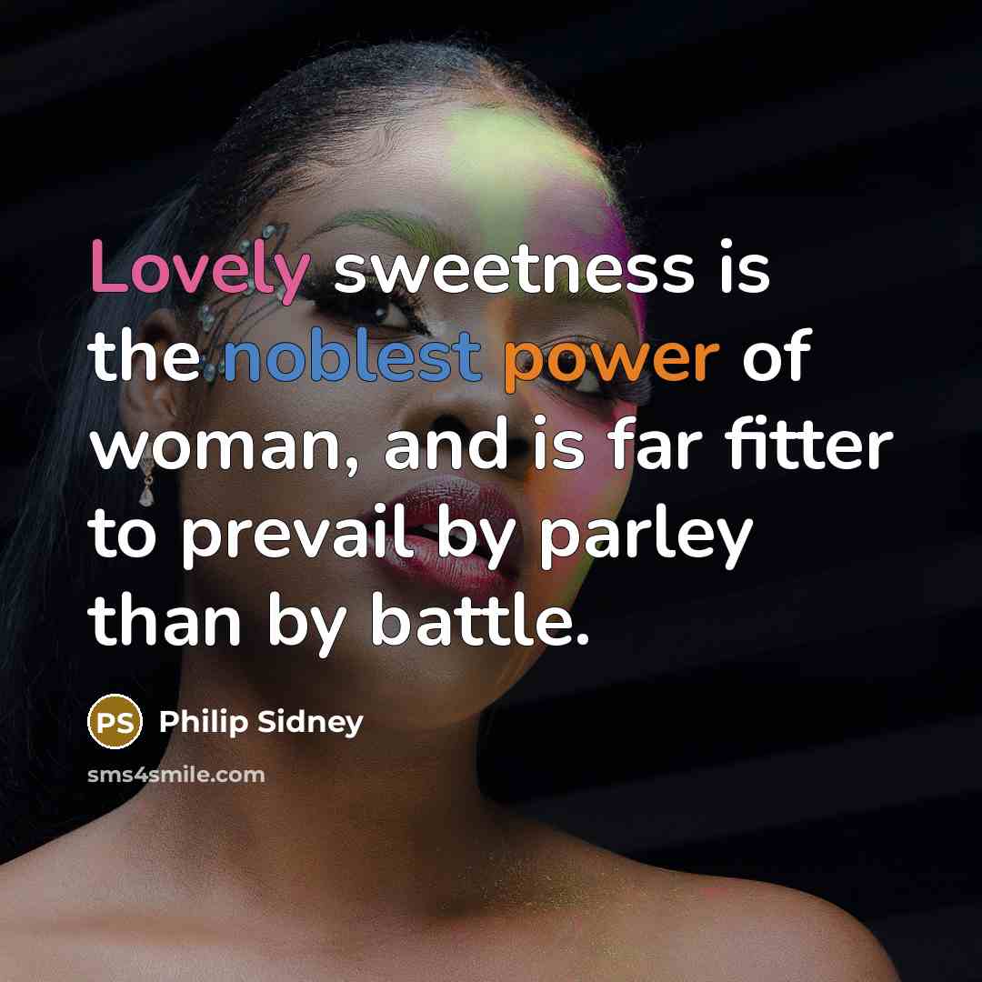 “Lovely sweetness is the noblest power of woman, and is…” quote by Philip Sidney