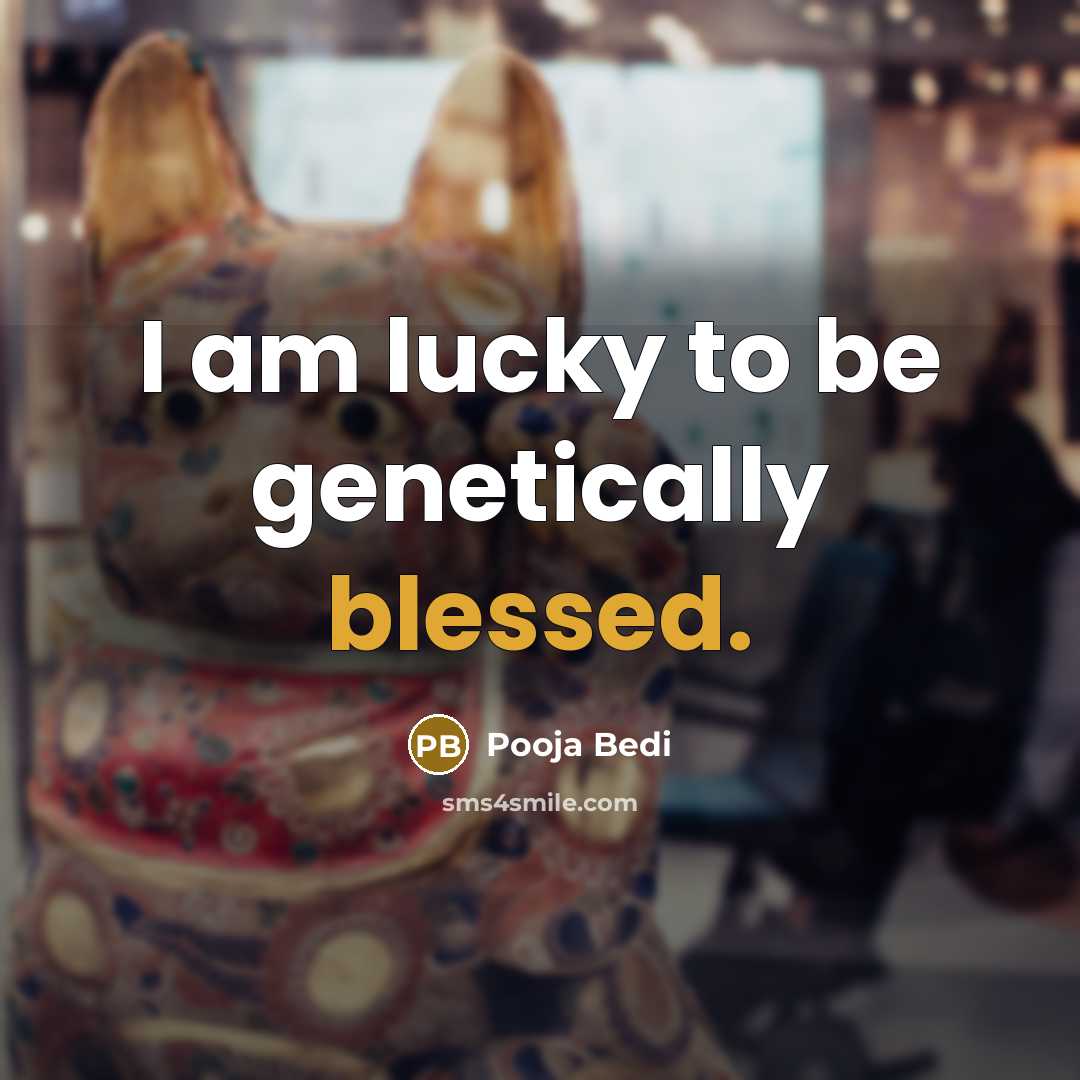 “I am lucky to be genetically blessed.…” quote by Pooja Bedi
