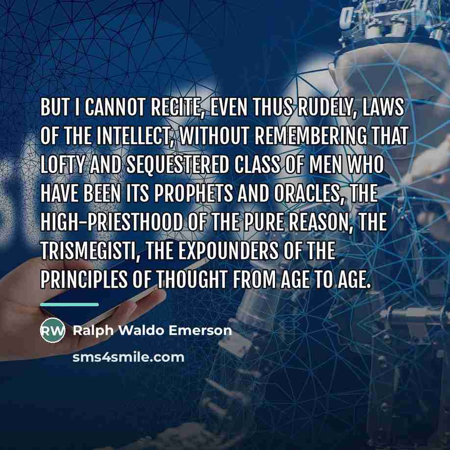 “But I cannot recite, even thus rudely, laws of the…” quote by Ralph Waldo Emerson