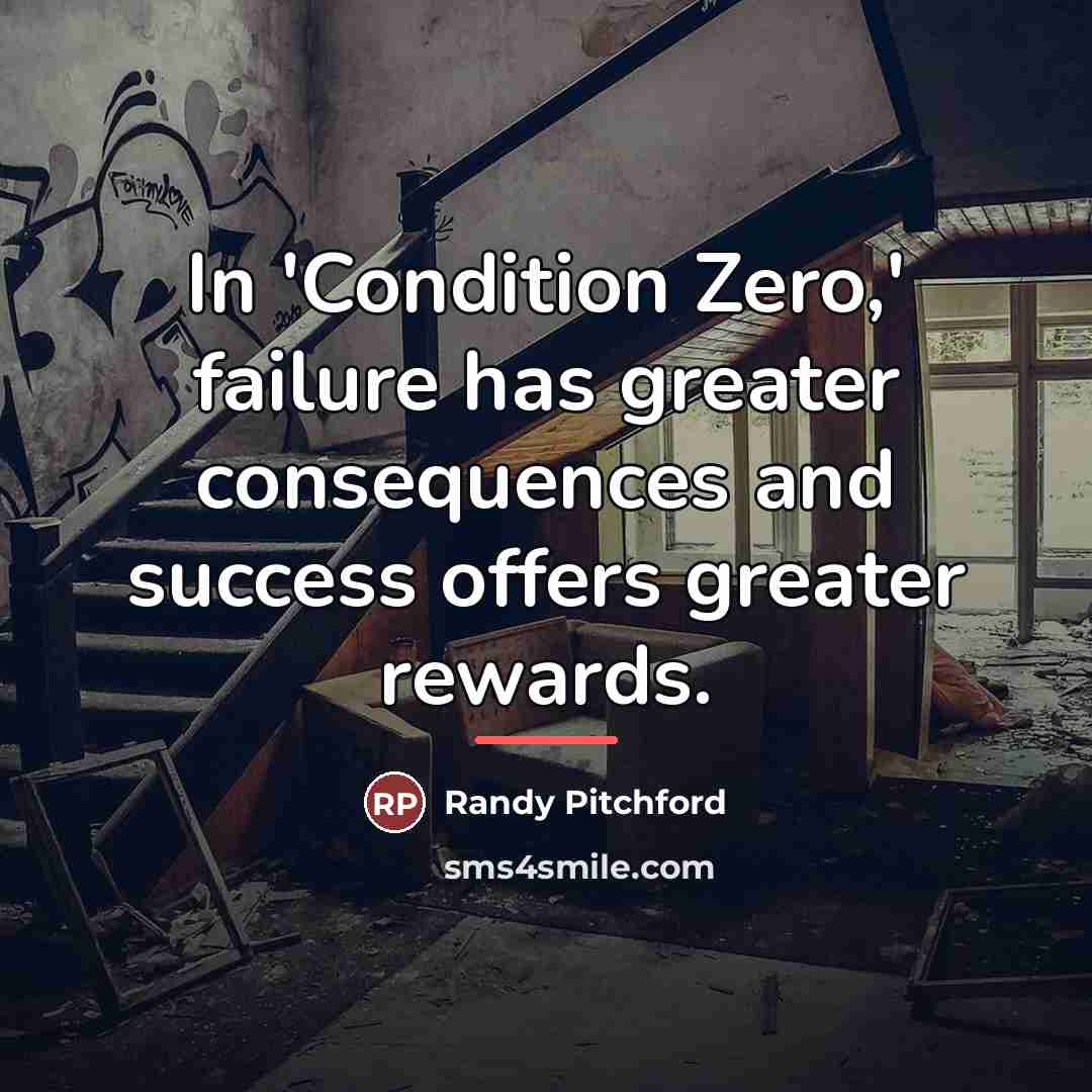 “In 'Condition Zero,' failure has greater consequences and success offers…” quote by Randy Pitchford
