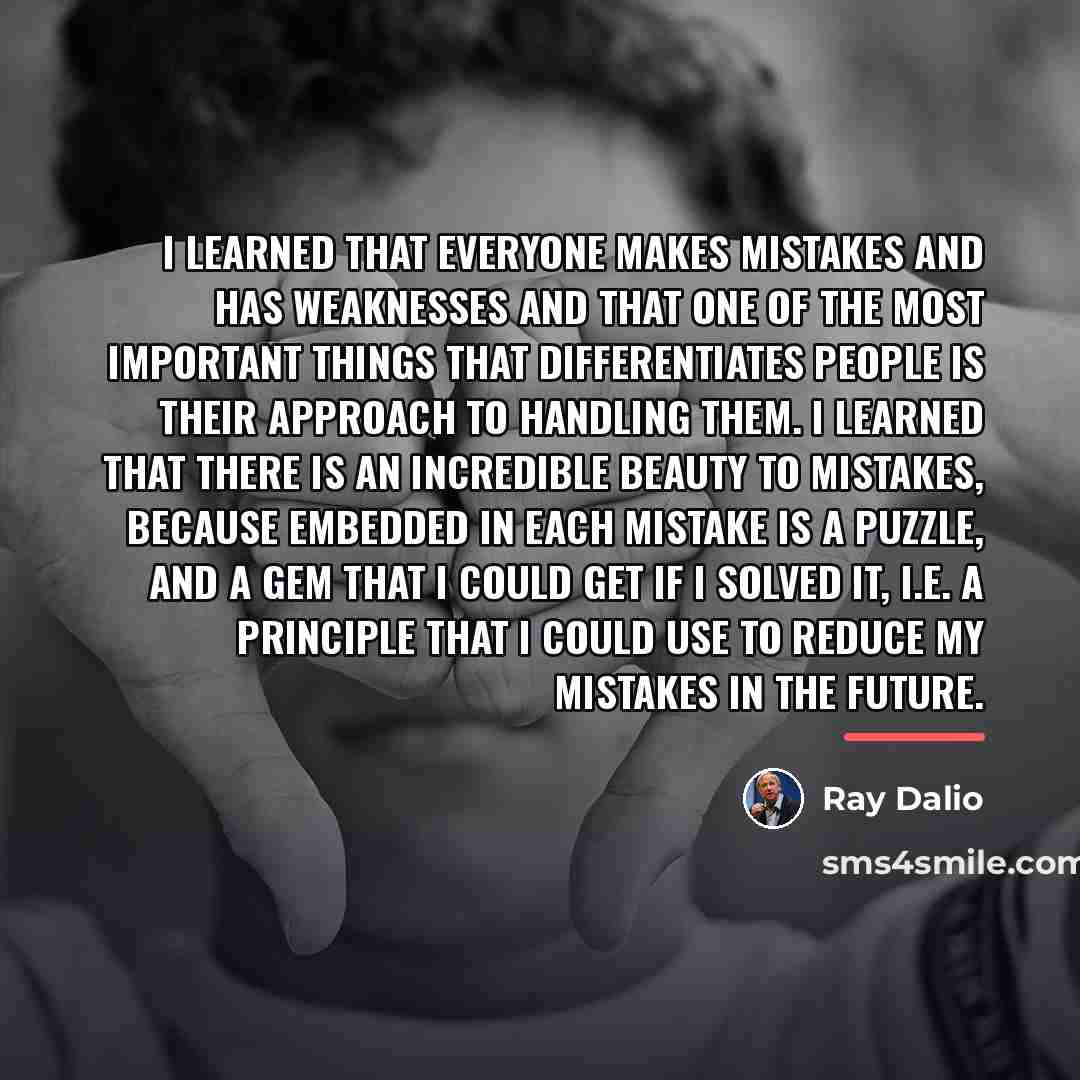 “I learned that everyone makes mistakes and has weaknesses and…” quote by Ray Dalio
