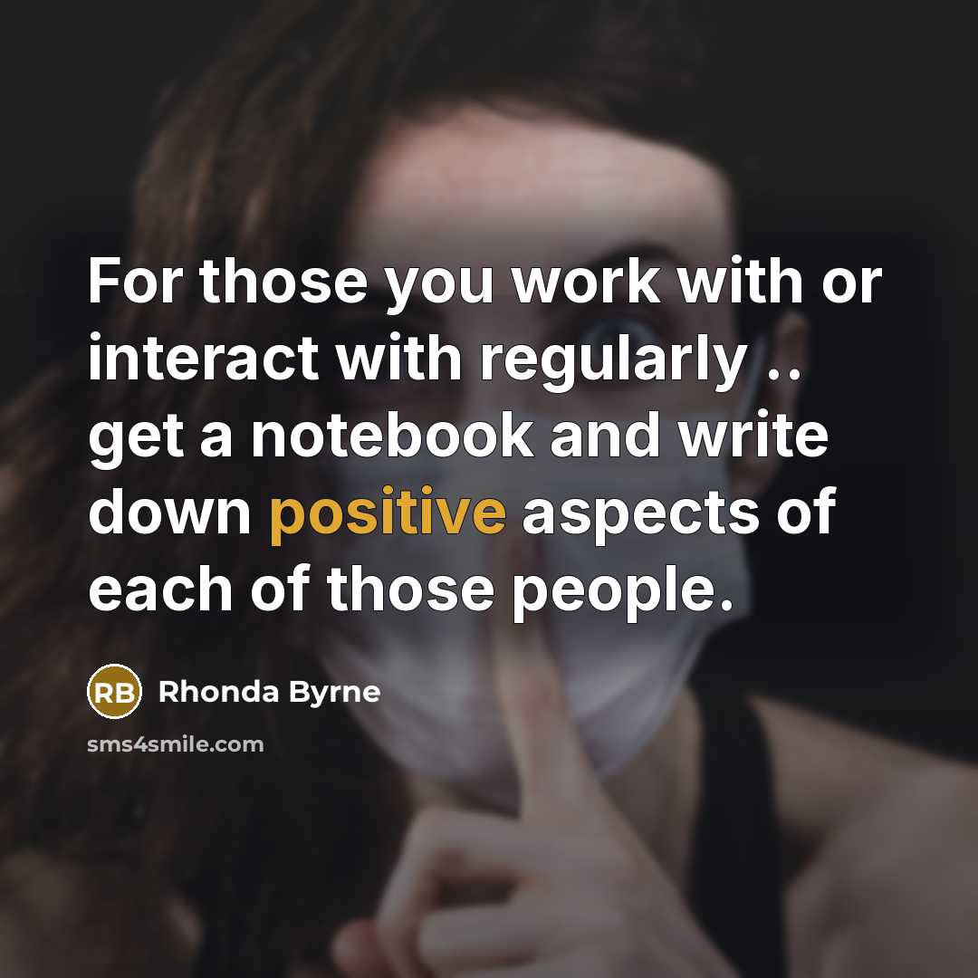 “For those you work with or interact with regularly ..…” quote by Rhonda Byrne