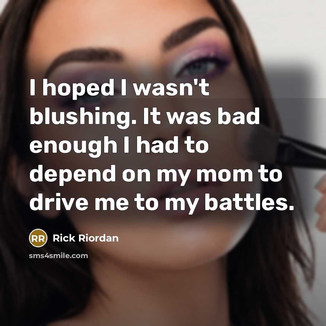 “I hoped I wasn't blushing. It was bad enough I…” quote by Rick Riordan