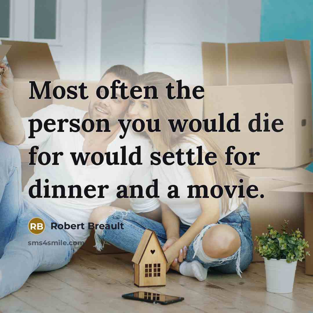 “Most often the person you would die for would settle…” quote by Robert Breault