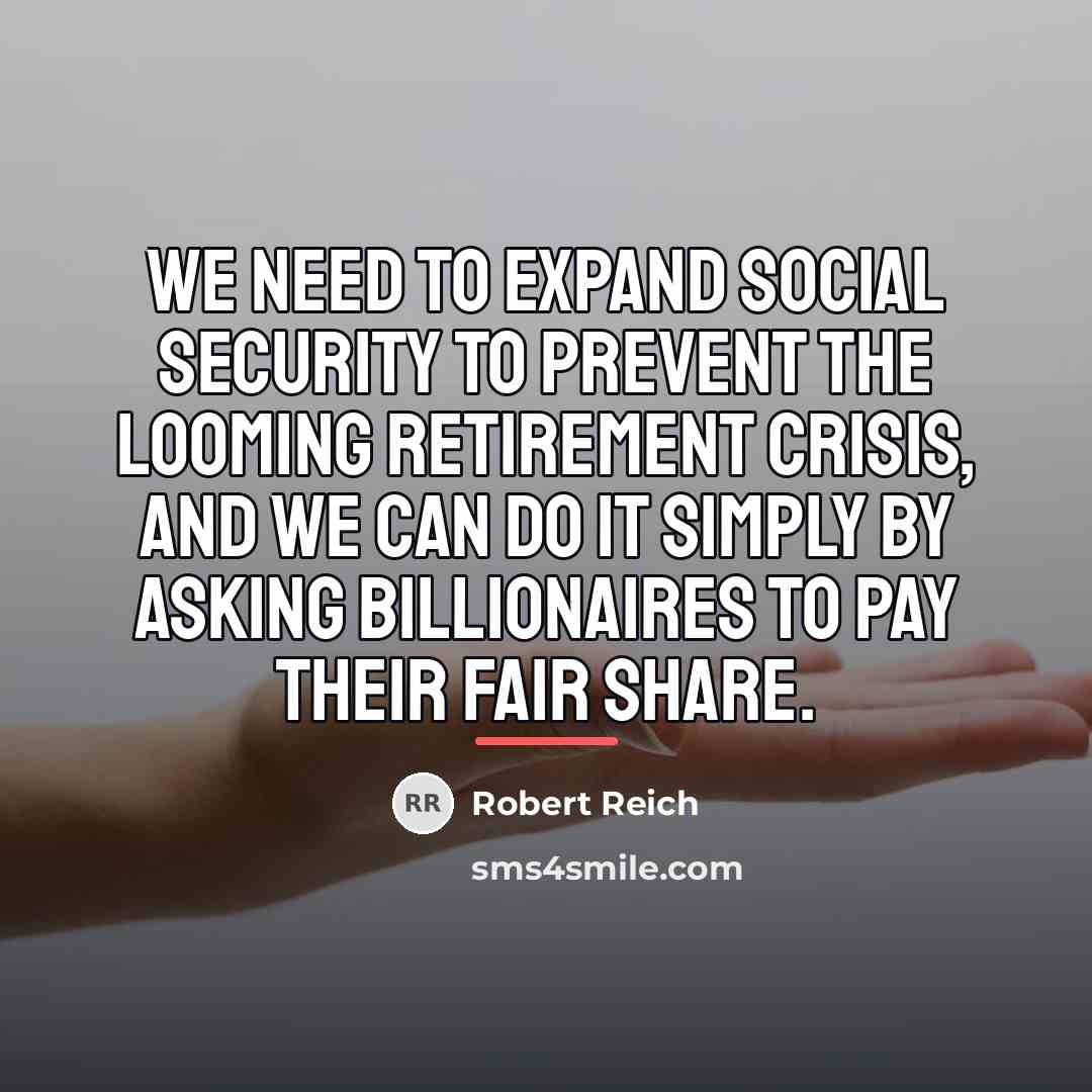 “We need to expand Social Security to prevent the looming…” quote by Robert Reich