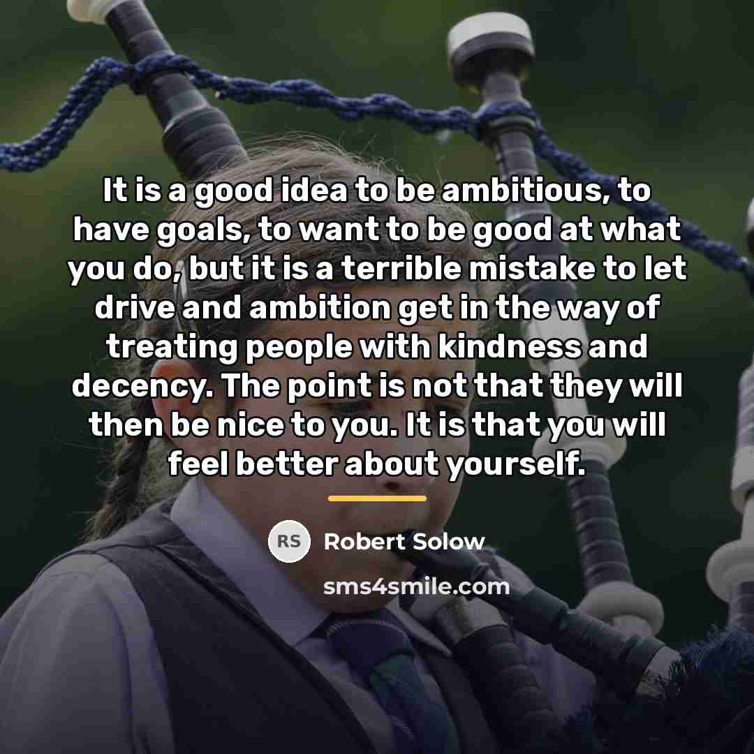 “It is a good idea to be ambitious, to have…” quote by Robert Solow
