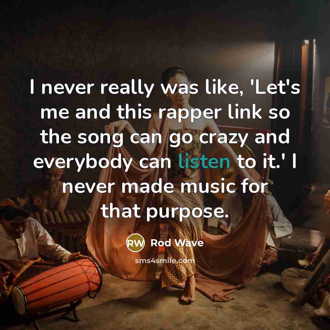 “I never really was like, 'Let's me and this rapper…” quote by Rod Wave