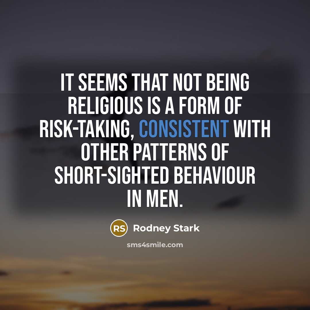 “It seems that not being religious is a form of…” quote by Rodney Stark