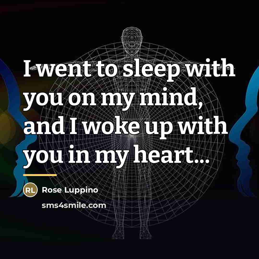 “I went to sleep with you on my mind, and…” quote by Rose Luppino