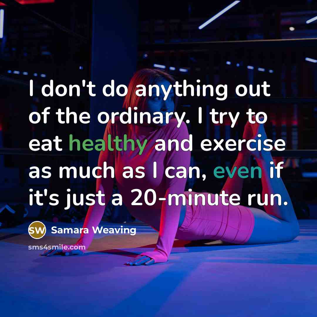 “I don't do anything out of the ordinary. I try…” quote by Samara Weaving
