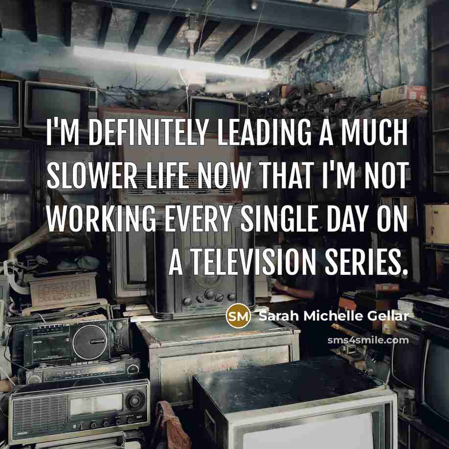 “I'm definitely leading a much slower life now that I'm…” quote by Sarah Michelle Gellar