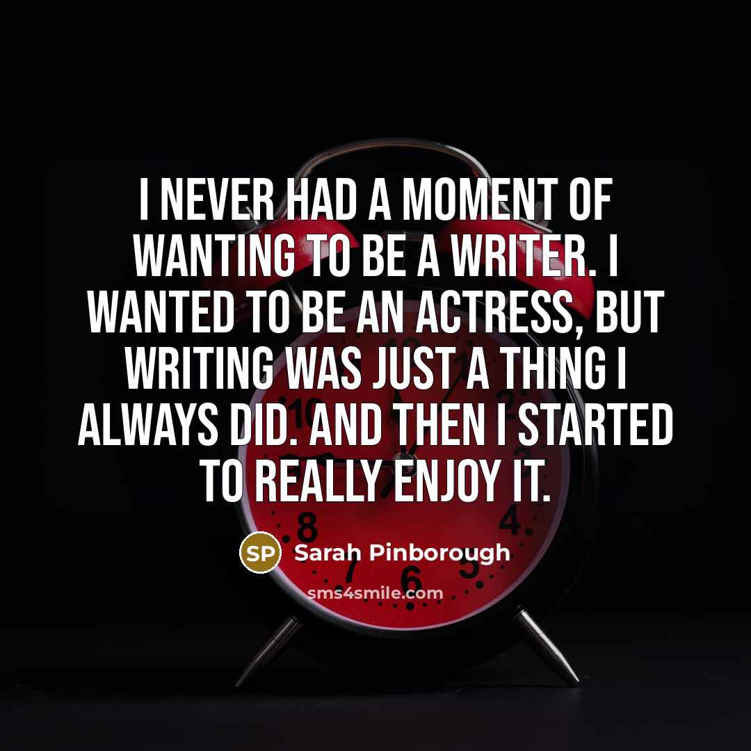 “I never had a moment of wanting to be a…” quote by Sarah Pinborough