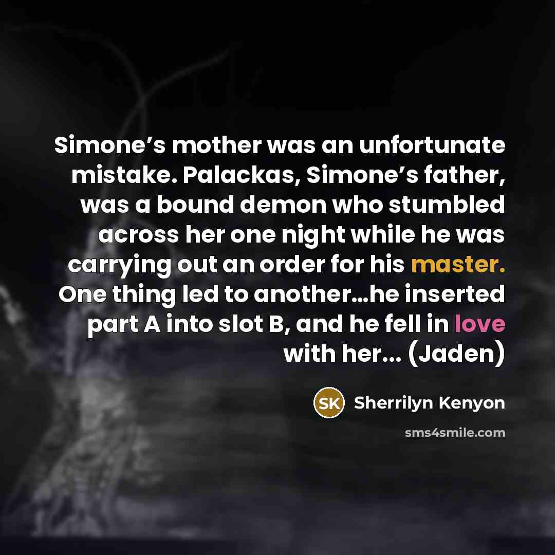 “Simone’s mother was an unfortunate mistake. Palackas, Simone’s father, was…” quote by Sherrilyn Kenyon