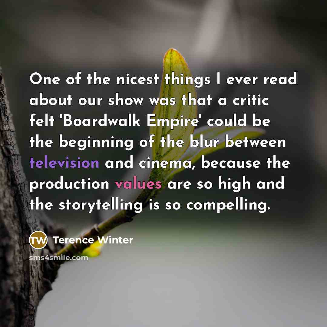 “One of the nicest things I ever read about our…” quote by Terence Winter