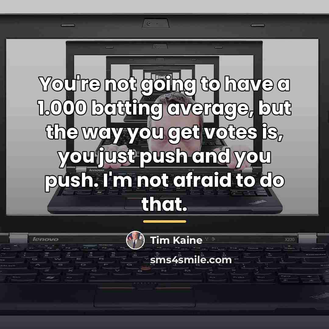 “You're not going to have a 1.000 batting average, but…” quote by Tim Kaine
