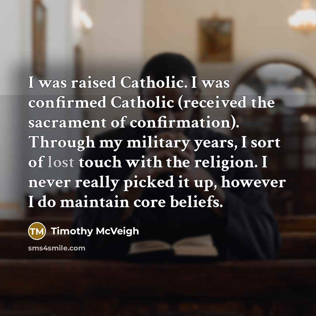 “I was raised Catholic. I was confirmed Catholic (received the…” quote by Timothy McVeigh