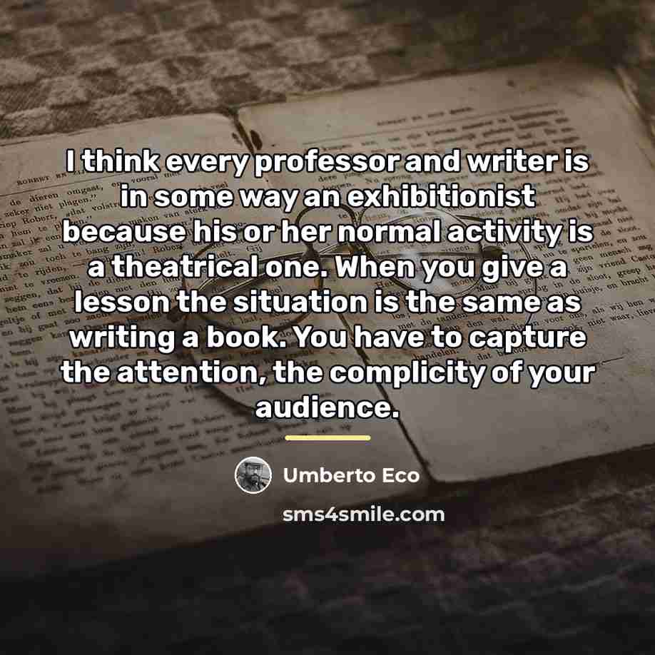 “I think every professor and writer is in some way…” quote by Umberto Eco