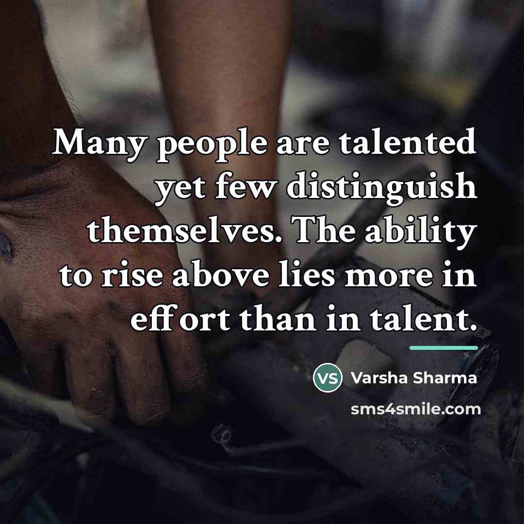 “Many people are talented yet few distinguish themselves. The ability…” quote by Varsha Sharma