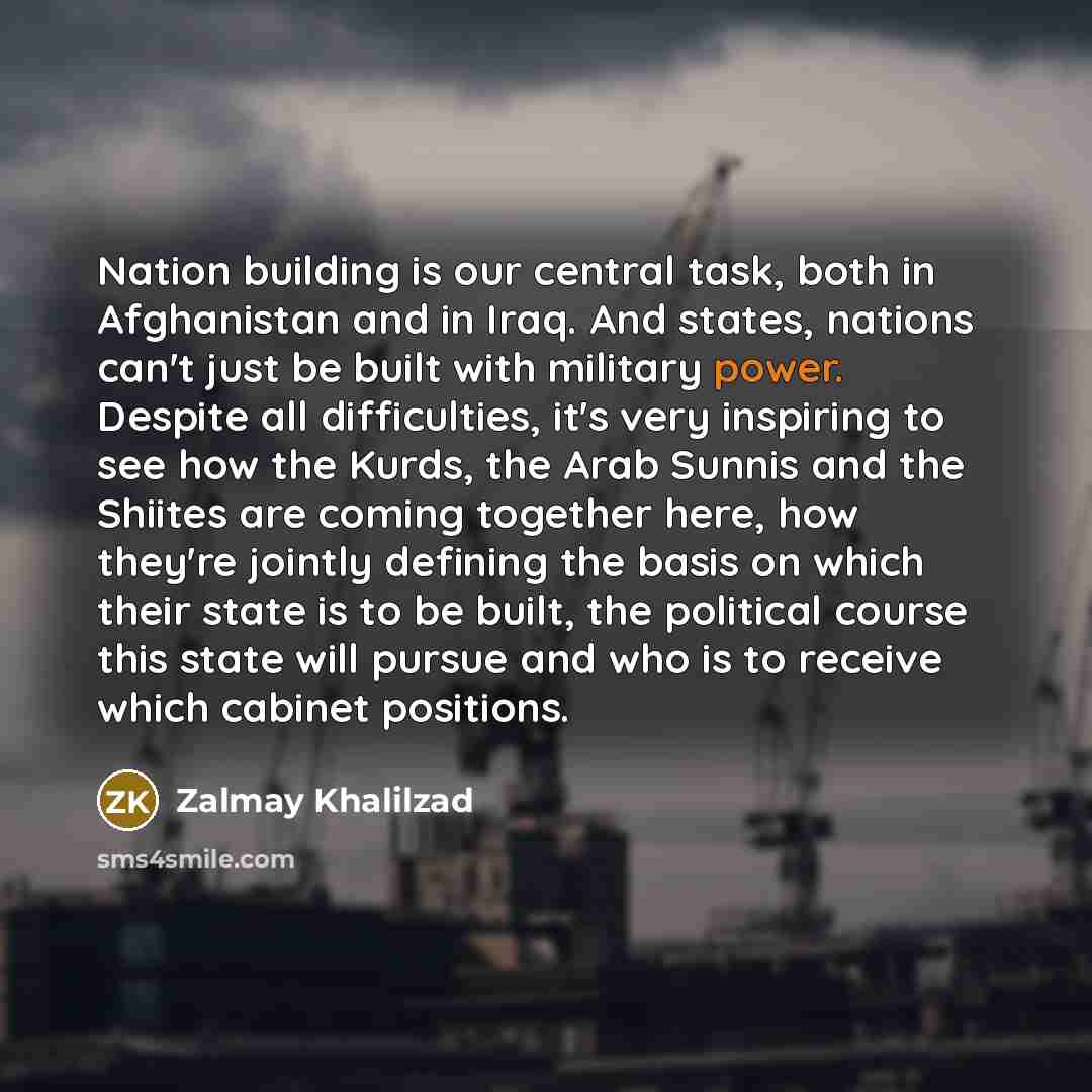 “Nation building is our central task, both in Afghanistan and…” quote by Zalmay Khalilzad