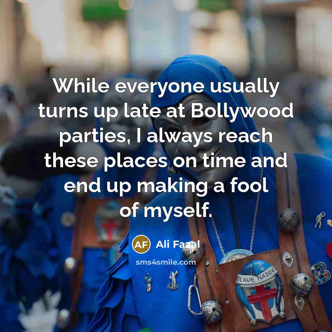 “While everyone usually turns up late at Bollywood parties, I…” quote by Ali Fazal