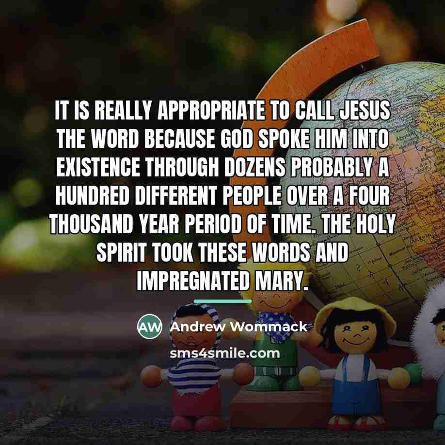 “It is really appropriate to call Jesus the word because…” quote by Andrew Wommack