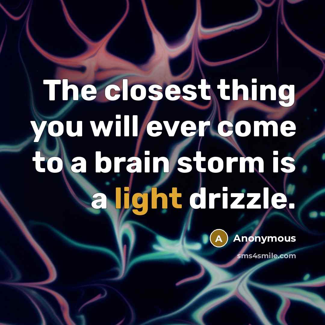 “The closest thing you will ever come to a brain…” quote by Anonymous
