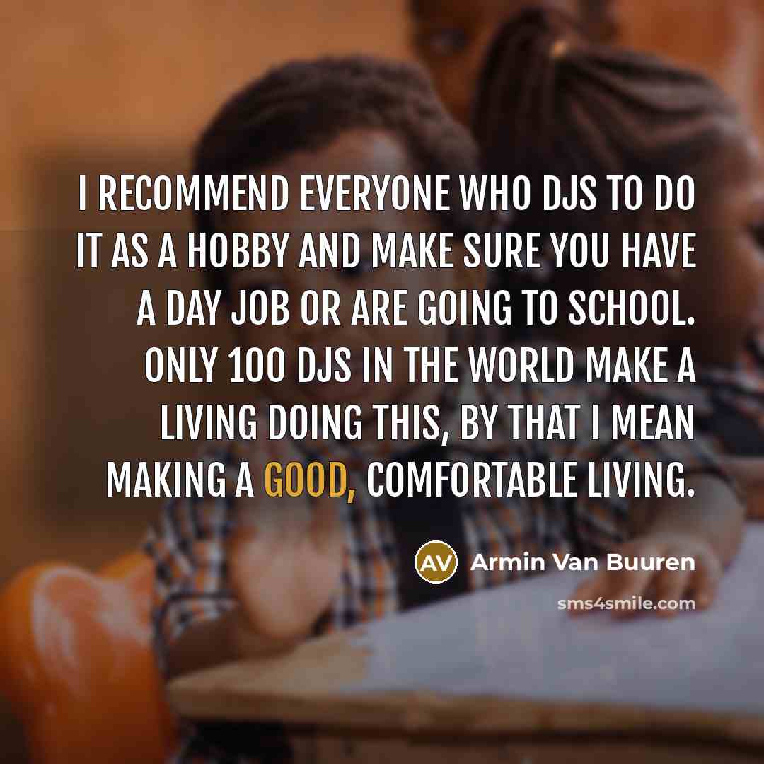 “I recommend everyone who DJs to do it as a…” quote by Armin van Buuren