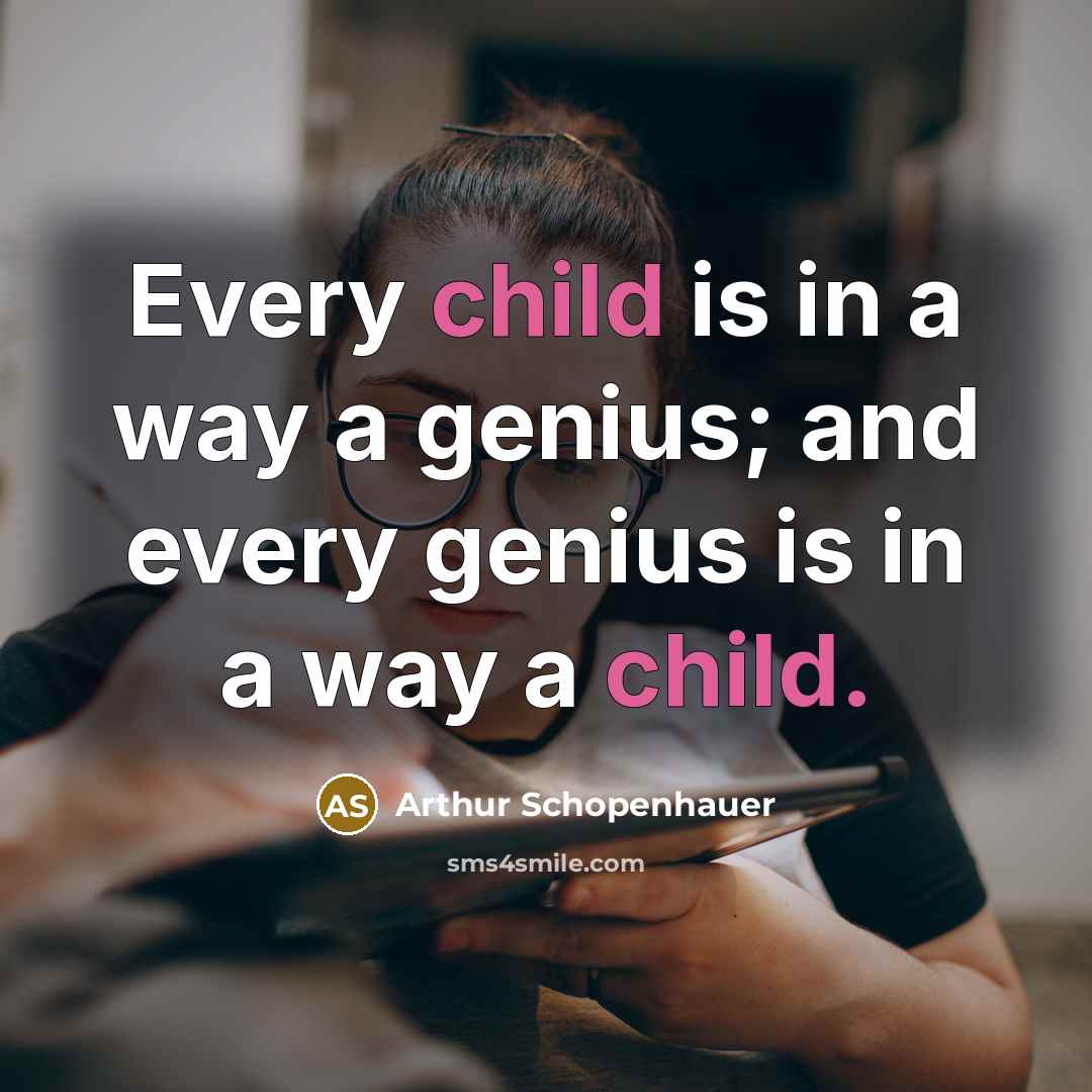 “Every child is in a way a genius; and every…” quote by Arthur Schopenhauer