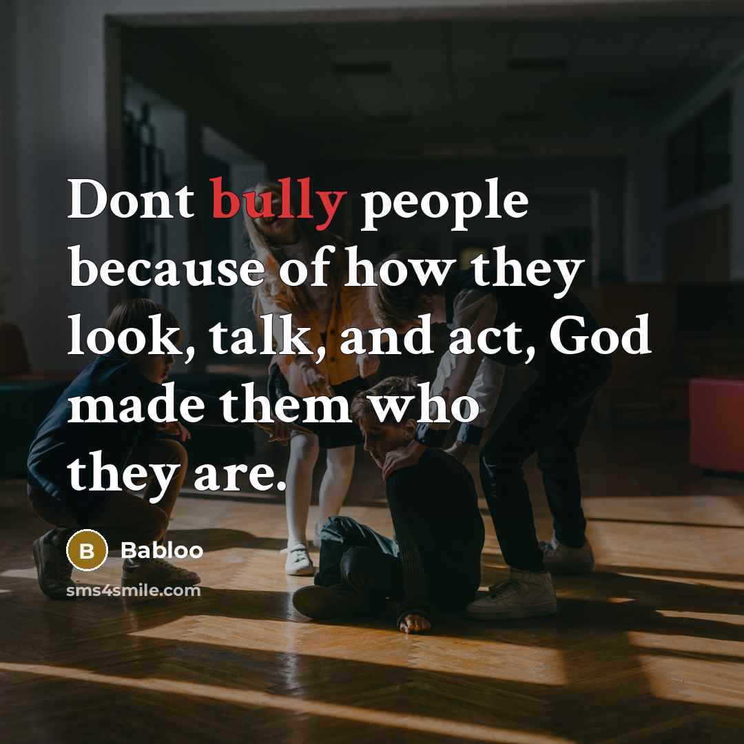 “Dont bully people because of how they look, talk, and…” quote by Babloo