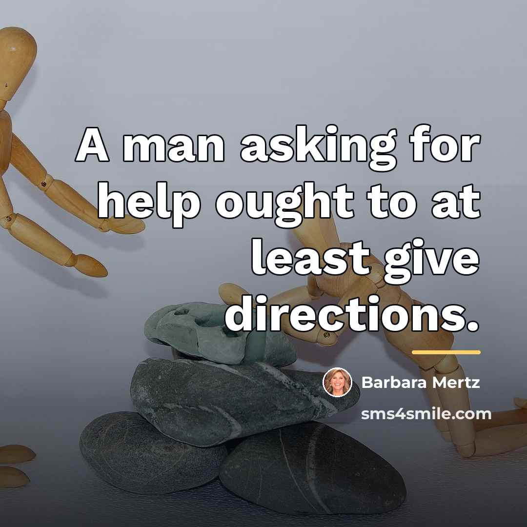 “A man asking for help ought to at least give…” quote by Barbara Mertz