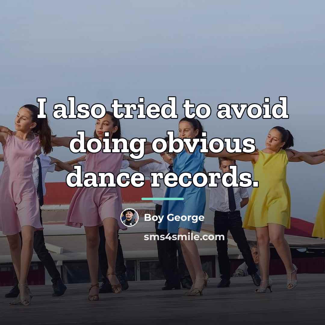 “I also tried to avoid doing obvious dance records.…” quote by Boy George