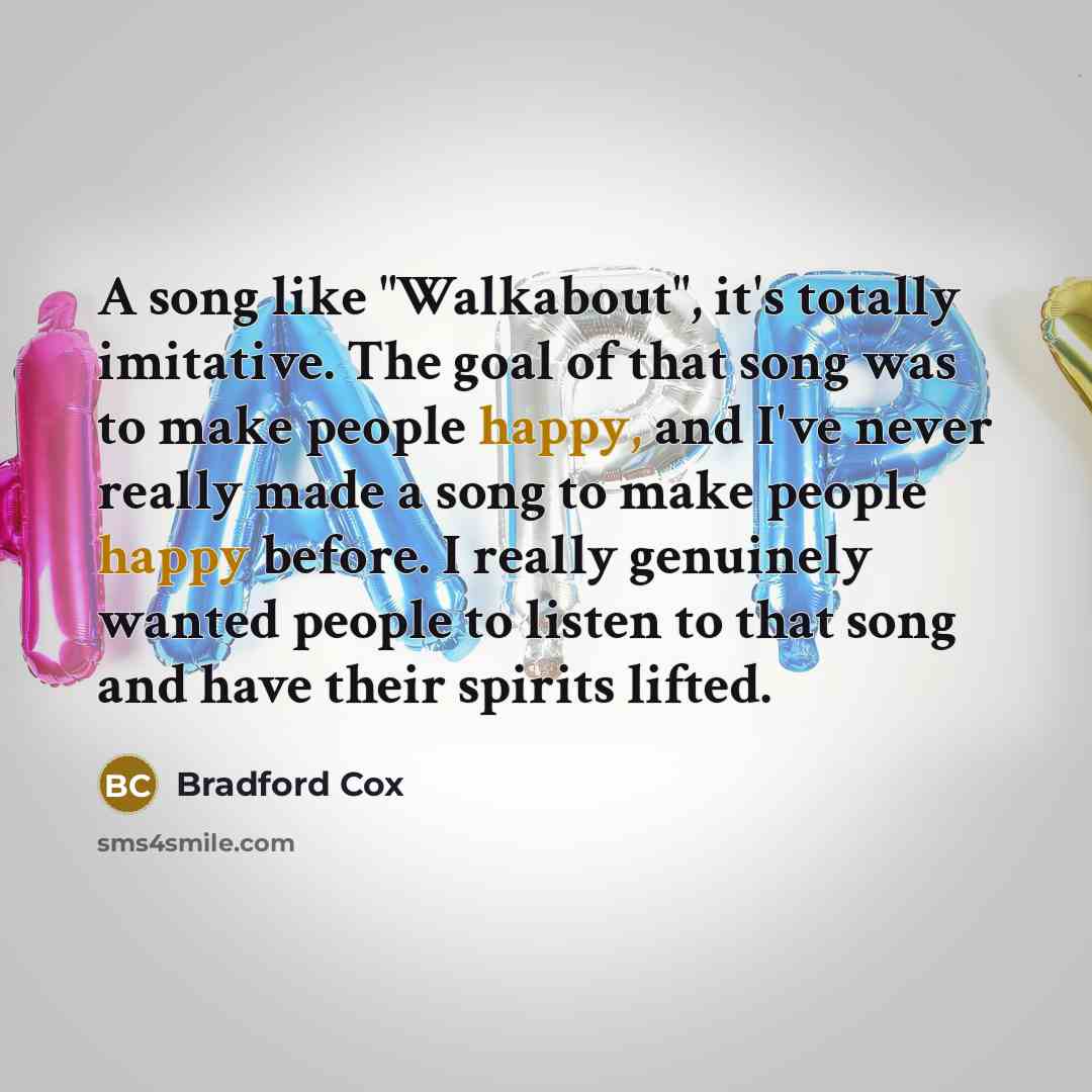 “A song like "Walkabout", it's totally imitative. The goal of…” quote by Bradford Cox