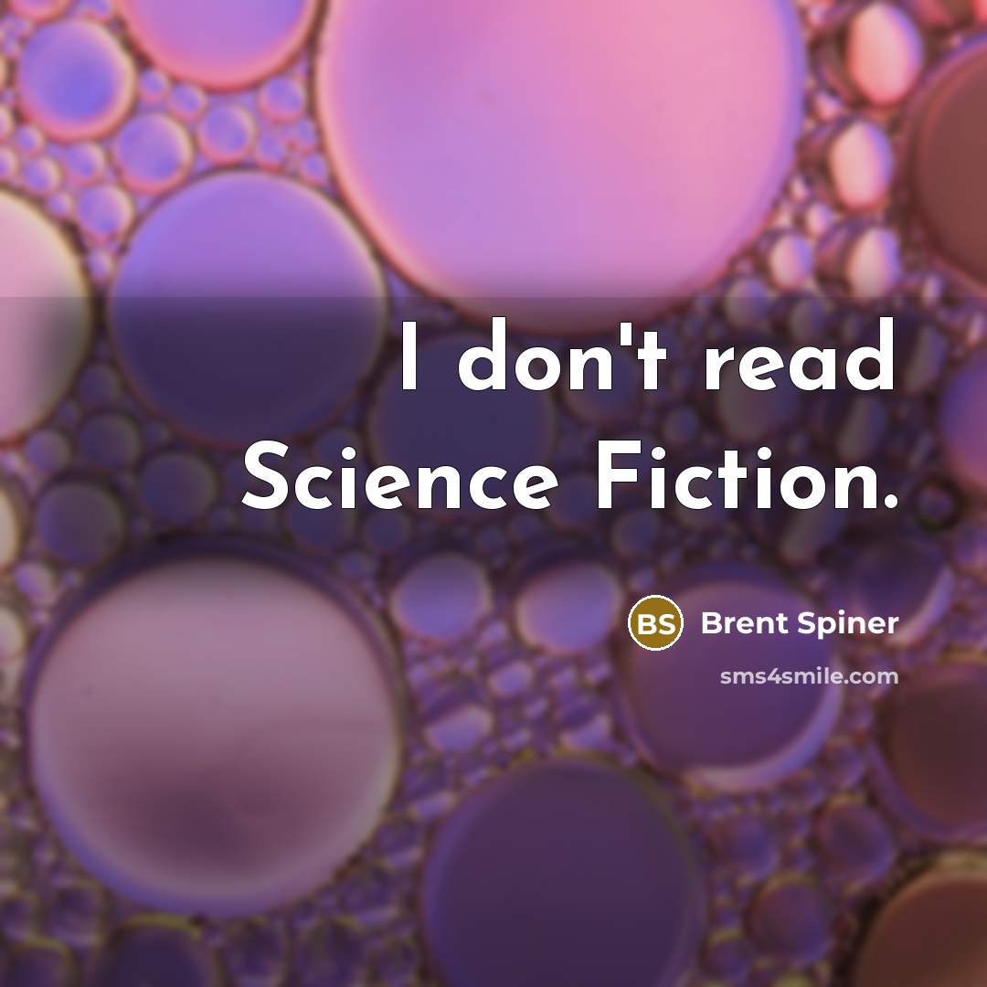 “I don't read Science Fiction.…” quote by Brent Spiner
