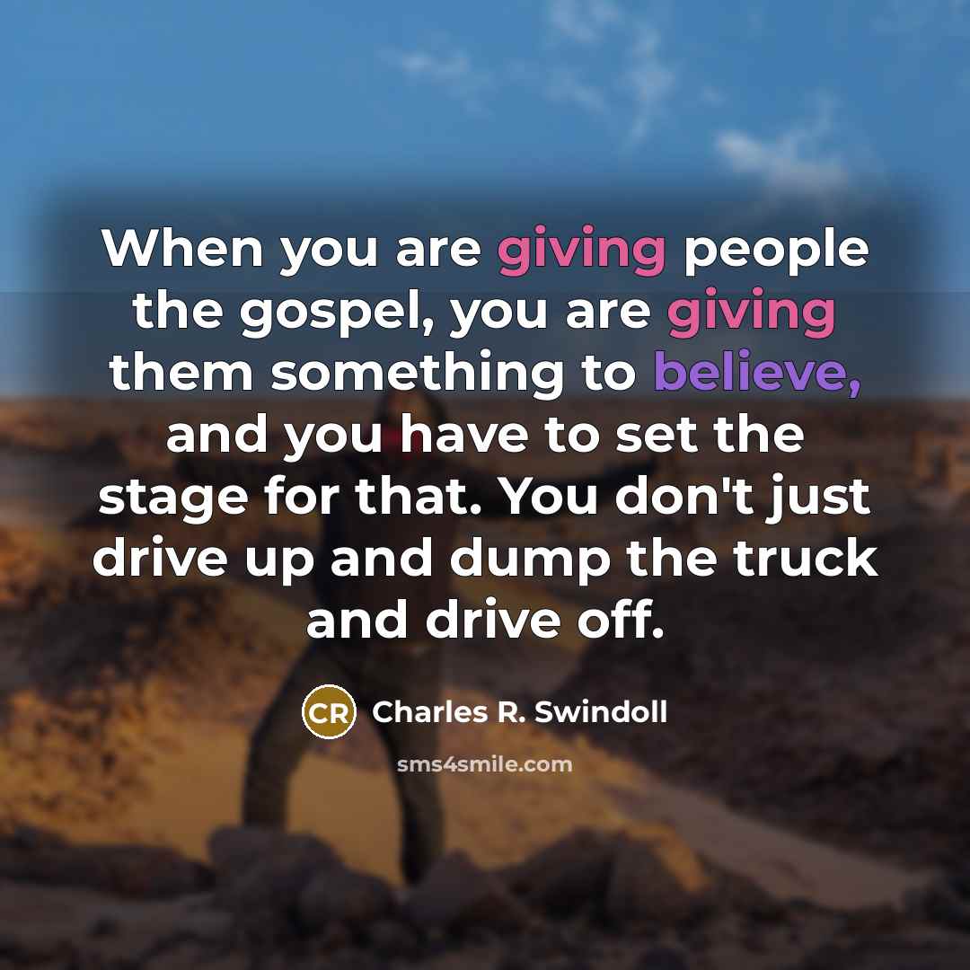 “When you are giving people the gospel, you are giving…” quote by Charles R. Swindoll
