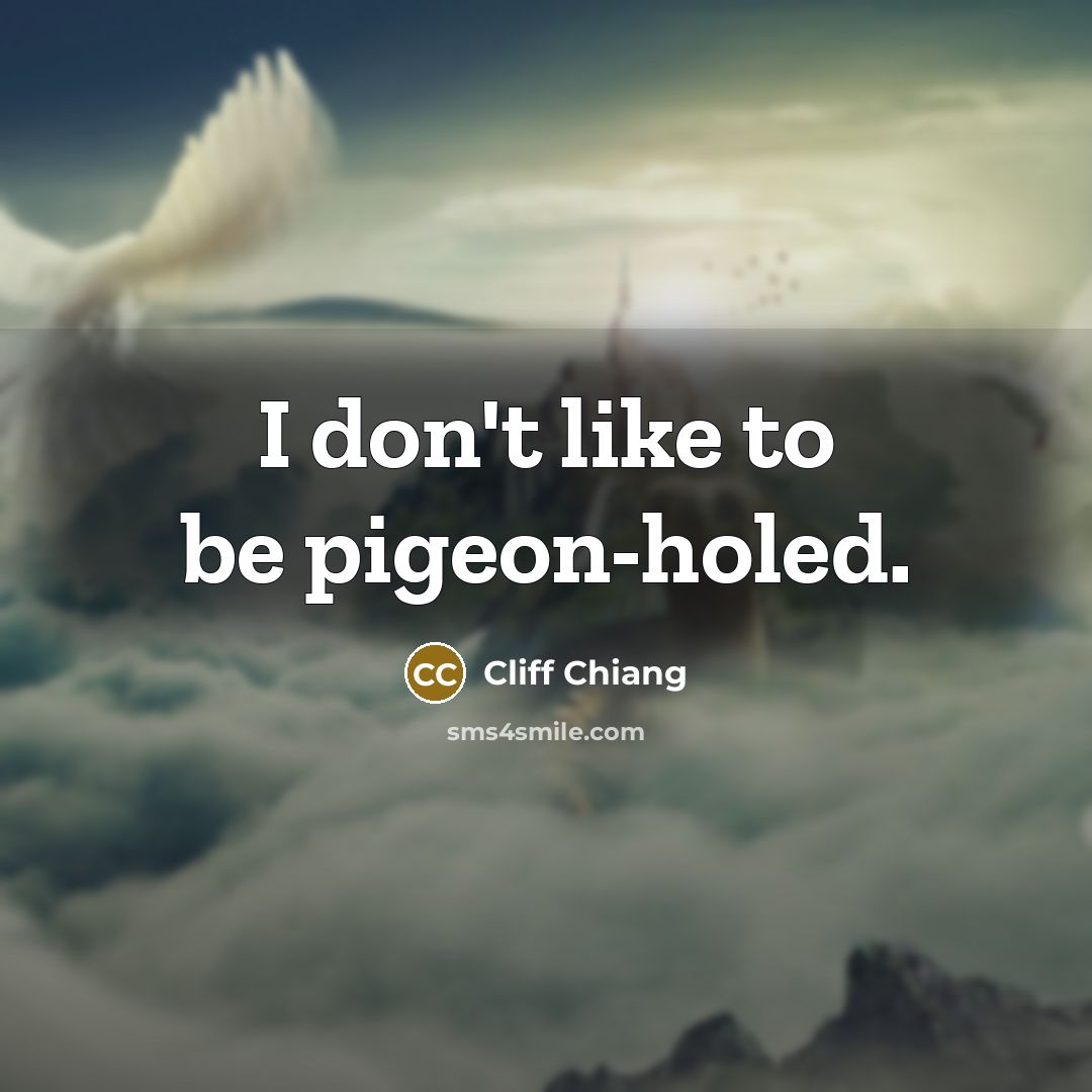 “I don't like to be pigeon-holed.…” quote by Cliff Chiang
