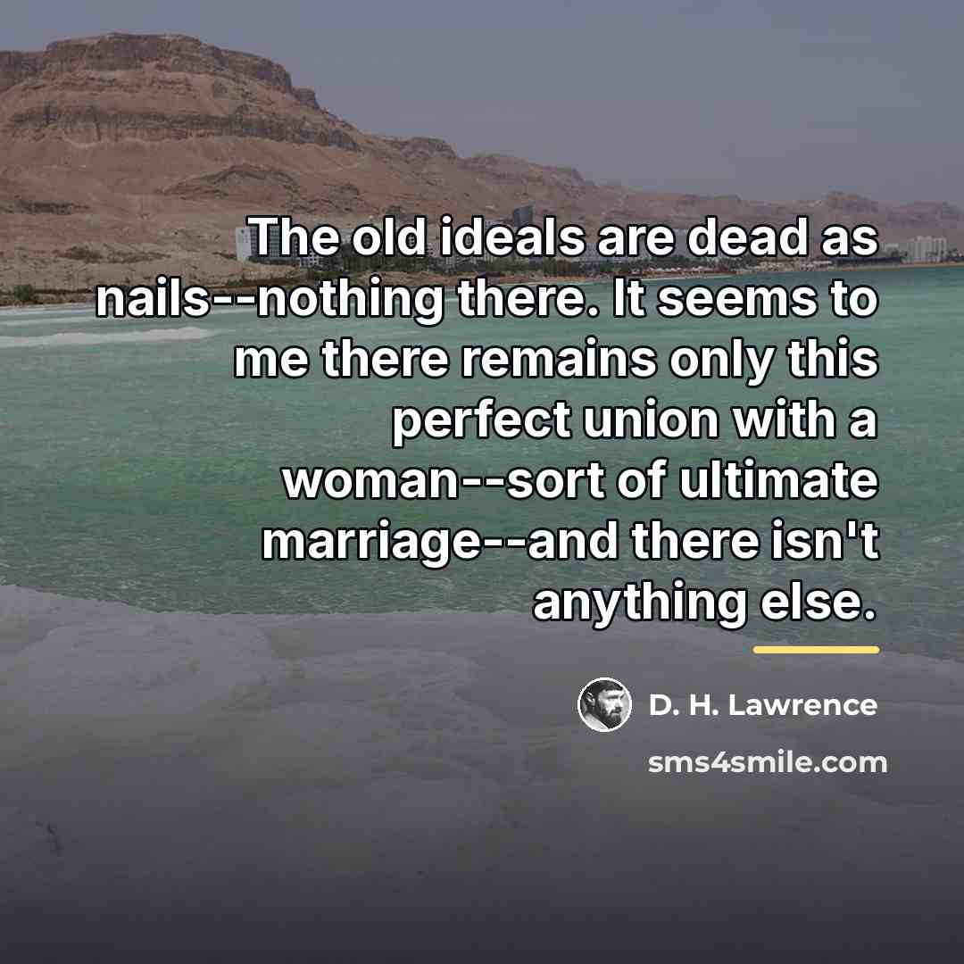 “The old ideals are dead as nails--nothing there. It seems…” quote by D. H. Lawrence