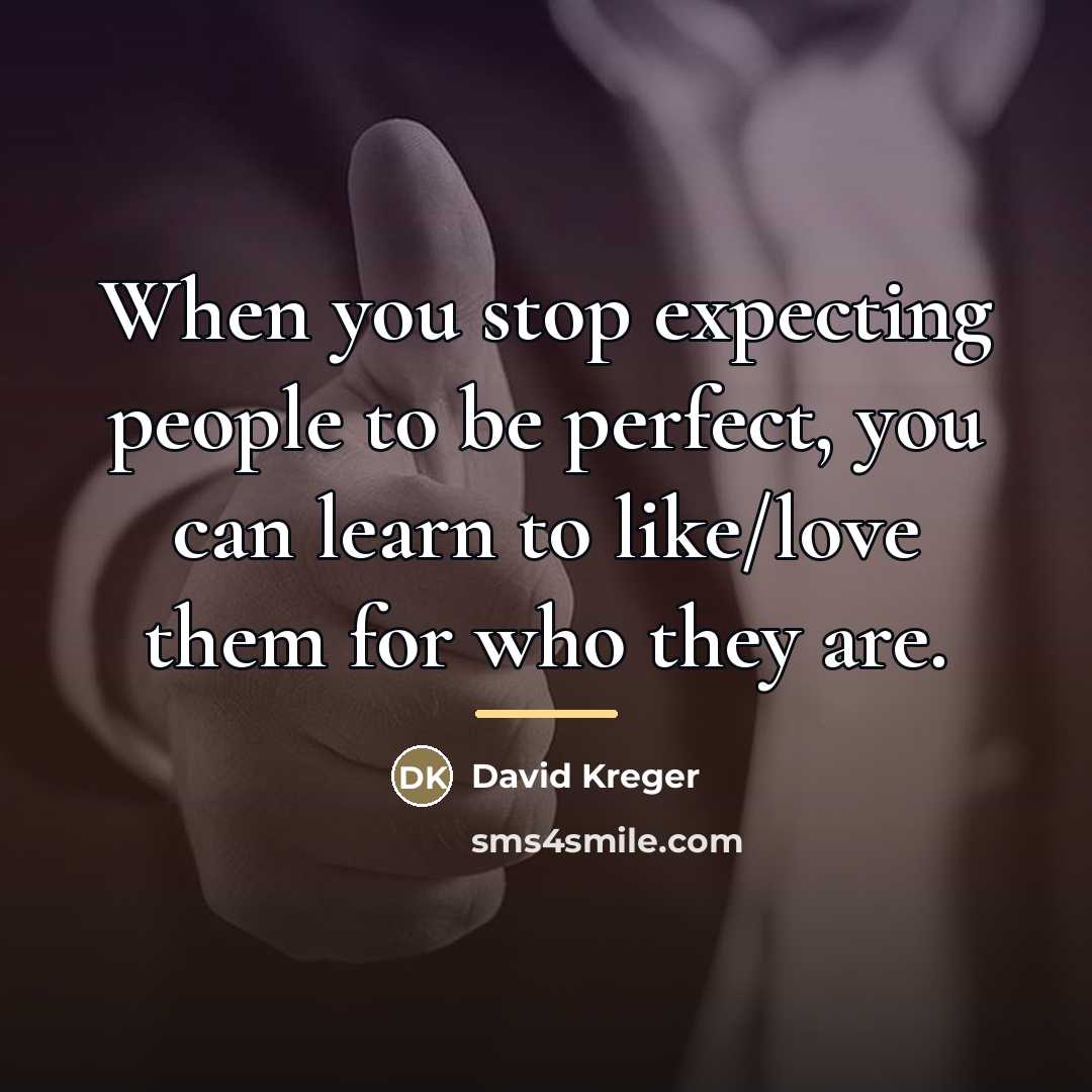 “When you stop expecting people to be perfect, you can…” quote by David Kreger