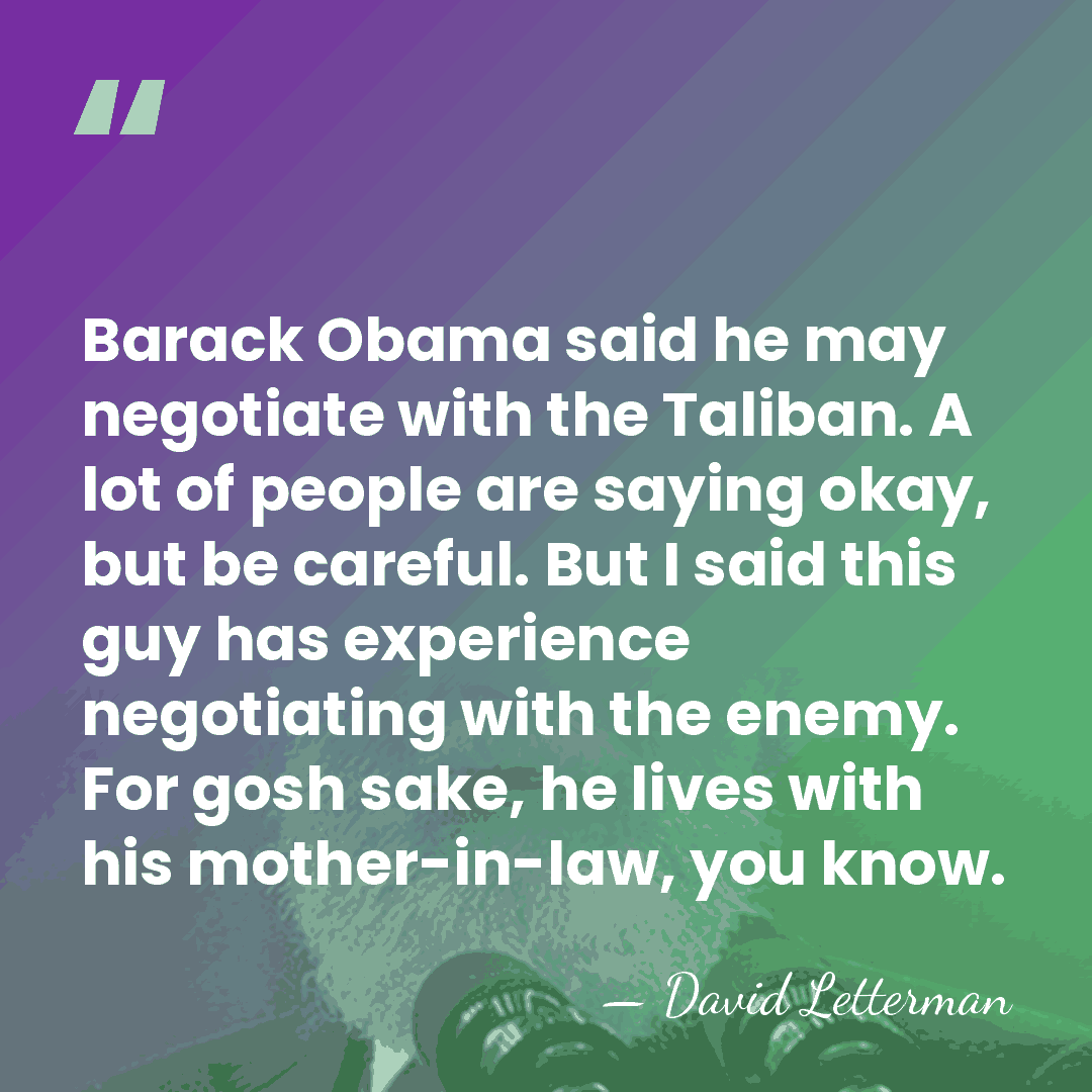 Barack Obama said he may negotiate with the Taliban. A lot of&hellip; - David Letterman