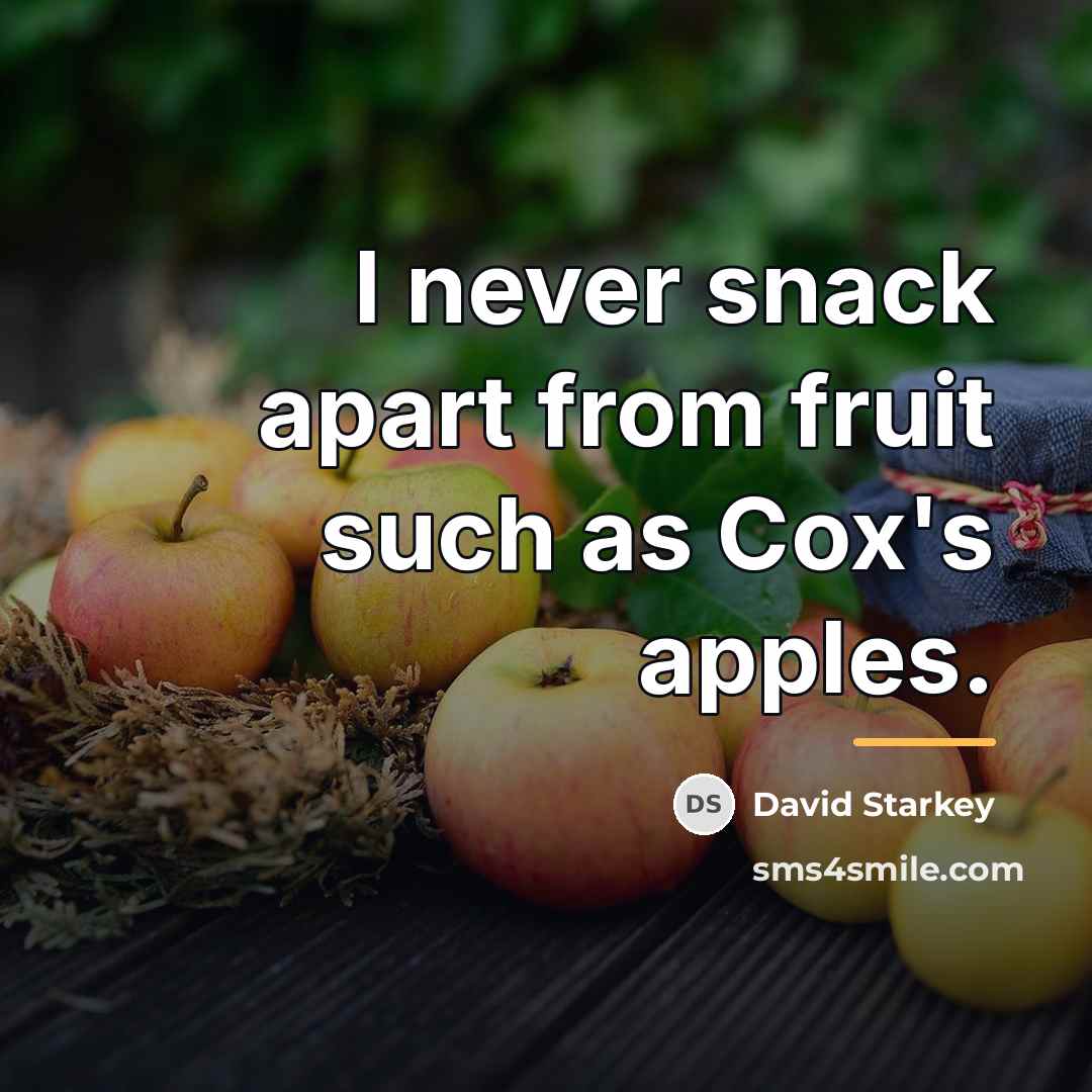 “I never snack apart from fruit such as Cox's apples.…” quote by David Starkey