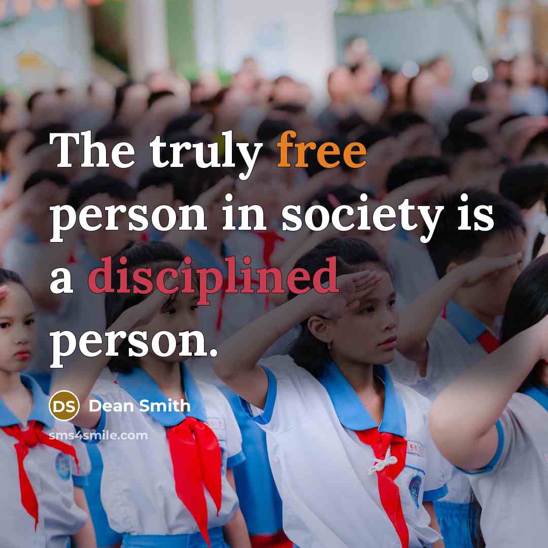 “The truly free person in society is a disciplined person.…” quote by Dean Smith