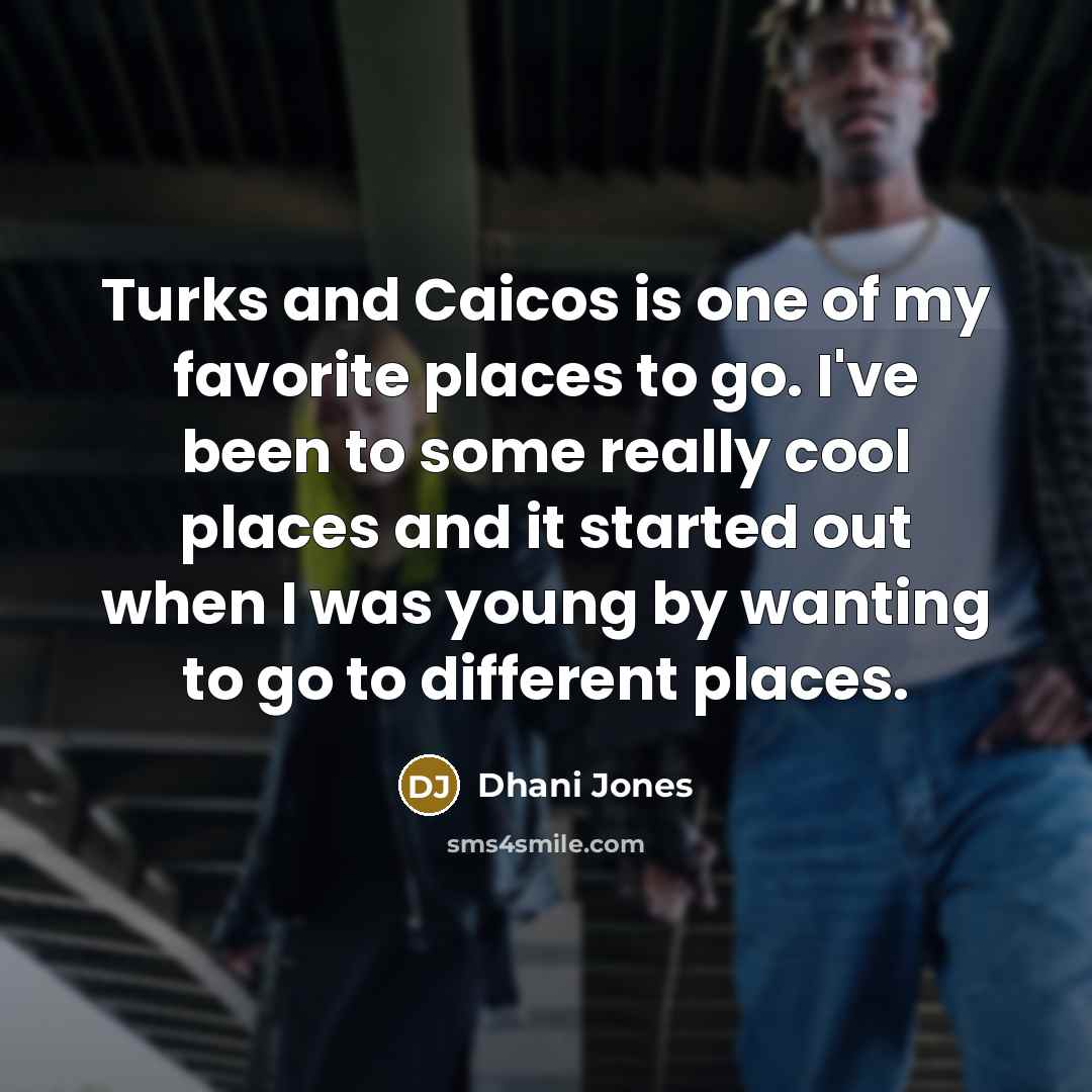 “Turks and Caicos is one of my favorite places to…” quote by Dhani Jones