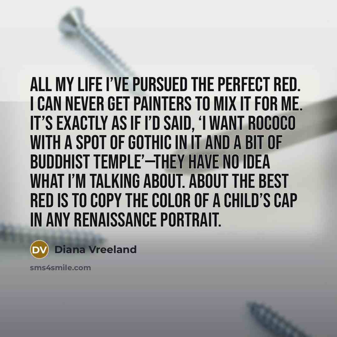 “All my life I’ve pursued the perfect red. I can…” quote by Diana Vreeland