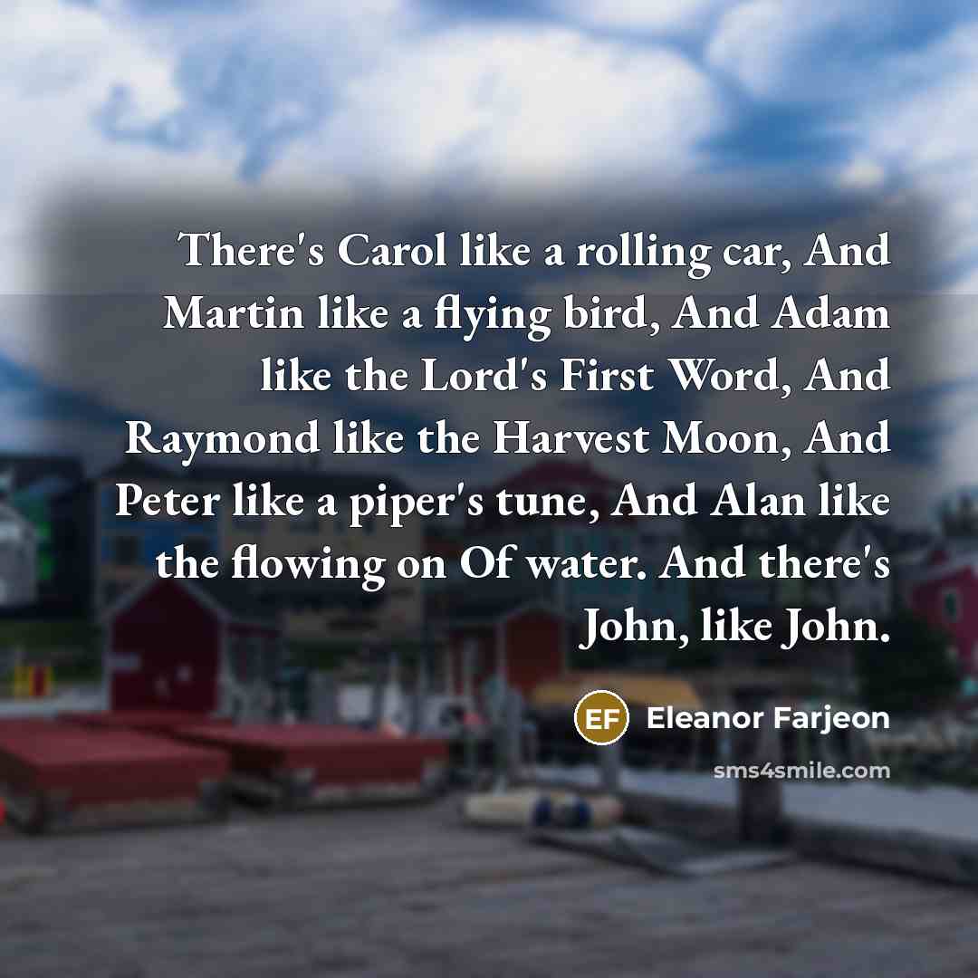 “There's Carol like a rolling car, And Martin like a…” quote by Eleanor Farjeon