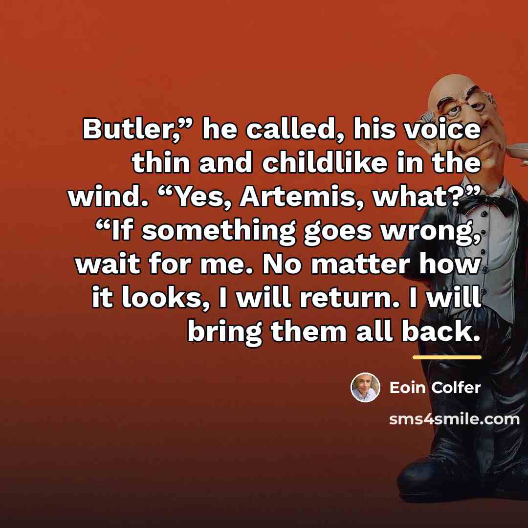 “Butler,” he called, his voice thin and childlike in the…” quote by Eoin Colfer
